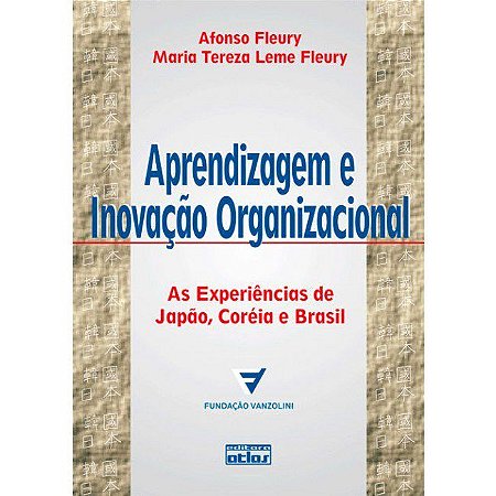 Livro Aprendizagem e Inovação Organizacional:  as Experiências de Japão, Coreia E Brasil
