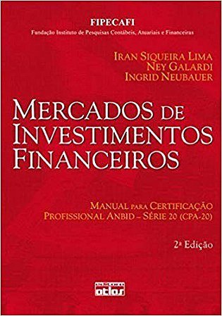Livro Mercados de Investimentos Financeiros- Manual para Certificacao Profissiona - Lima/galardi/neubaue