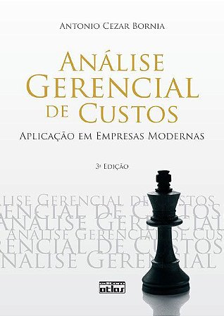 Livro ANALISE GERENCIAL DE CUSTOS: APLICACAO EM EMPRESAS MODERNAS - BORNIA