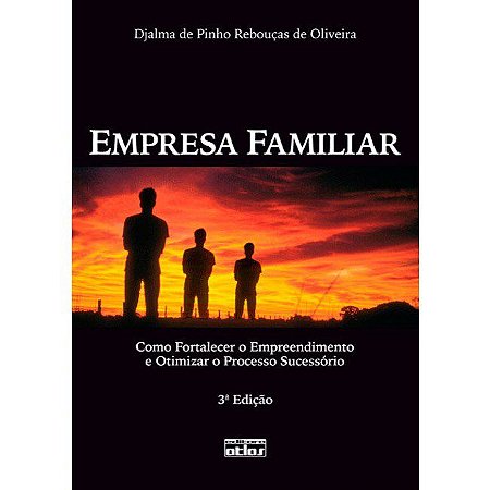 Livro Empresa Familiar- Como Fortalecer o Empreendimento e Otimizar o Processo su - Oliveira