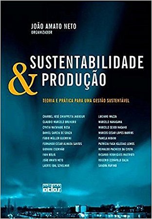 Livro Sustentabilidade e Producao - Teoria e Pratica para Uma Gestao Sustentavel - Amato Neto
