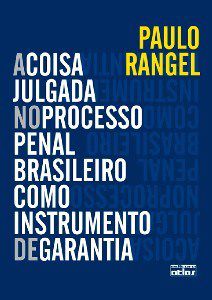 Livro A Coisa Julgada no Processo Penal Brasileiro como Instrumento de Garantia