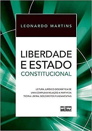Livro Liberdade e Estado Constitucional- Leitura Juridico-dogmatica de Uma Comple - Martins