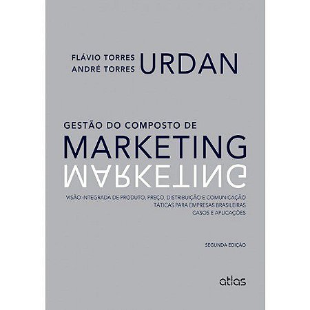 Livro Gestao do Composto de Marketing - Visao Integrada de Produto, Preco, Distri - Urdan/ Urdan