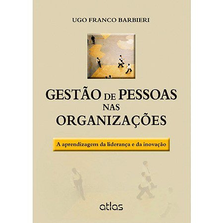 Livro Gestão de Pessoas Nas Organizações: a Aprendizagem da Liderança e da Inovação