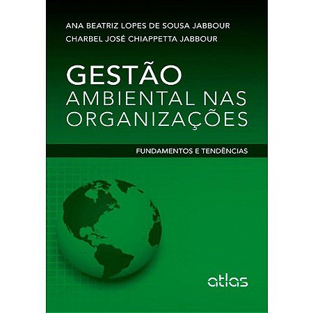 Livro Gestao Ambiental Nas Organizacoes - Fundamentos e Tendencias - Jabbour