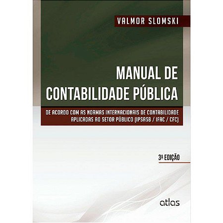 Livro Manual de Contabilidade Pública - Slomski - Atlas