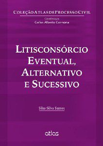 Livro Litisconsorcio Eventual, Alternativo e Sucessivo - Col. Atlas de Processo C - Santos