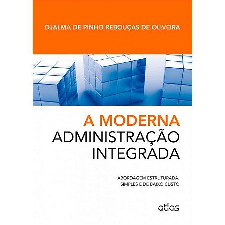 Livro Moderna Administracao Integrada- Abordagem Estruturada, Simples e de Baix - Oliveira