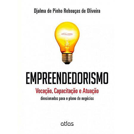 Livro Empreendedorismo - Vocacao, Capacitacao e Atuacao Direcionadas para o Plano - Oliveira