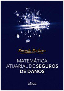 Livro Matemática Atuarial de Seguros de Danos Pacheco