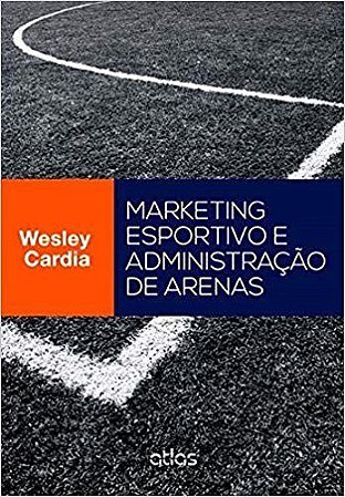Livro Marketing Esportivo e Administração de Arenas - Cardia - Atlas