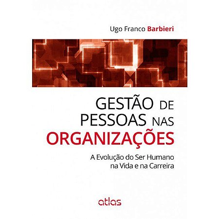 Livro Gestao de Pessoas Nas Organizacoes - a Evolucao do Ser Humano Na Vida e na - Barbieri