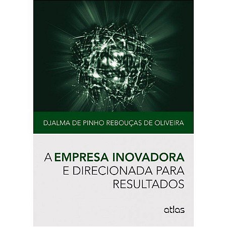 Livro Empresa Inovadora e Direcionada para Resultados , A - Oliveira
