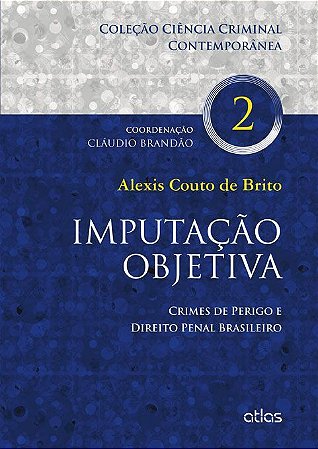 Livro Imputacao Objetiva - Crimes de Perigo e Direito Penal Brasileiro - Brito