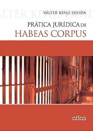 Livro Pratica Juridica de Habeas Corpus - Ishida