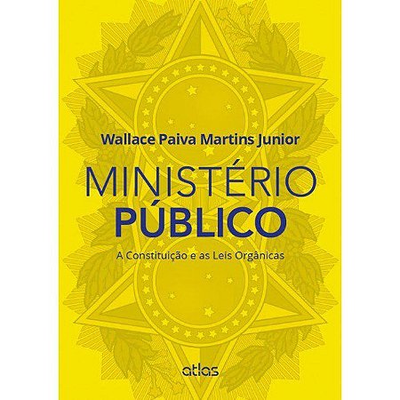 Livro Ministerio Publico - a Constituicao e as Leis Organicas - Martins Junior