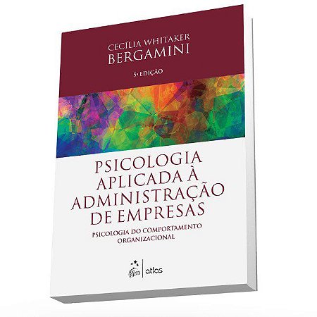 Livro Psicologia Aplicada a Administracao de Empresas: Psicologia do Comportament - Bergamini