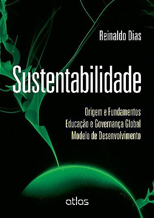 Livro Sustentabilidade - Origem e Fundamentos - Educacao e Governanca Global - mo - Dias