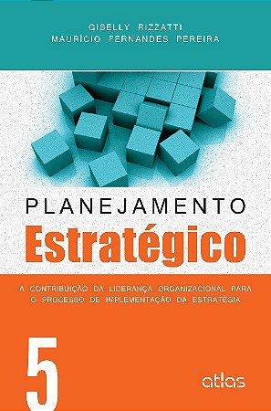 Livro Planejamento Estrategico - a Contribuicao da Lideranca Organizacional para - Rizzatti/pereira
