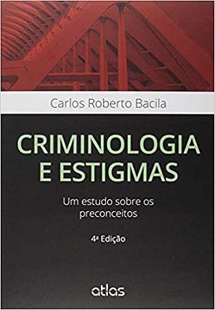 Livro Criminologia e Estigmas: Um Estudo sobre os Preconceitos - Bacila