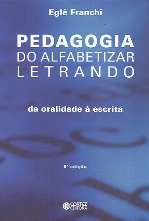 Livro Pedagogia do Alfabetizar Letrando - da Oralidade a Escrita - Franchi