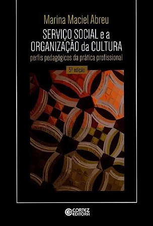 Livro Servico Social e a Organizacao da Cultura - Perfis Pedagogicos da Pratica P - Abreu