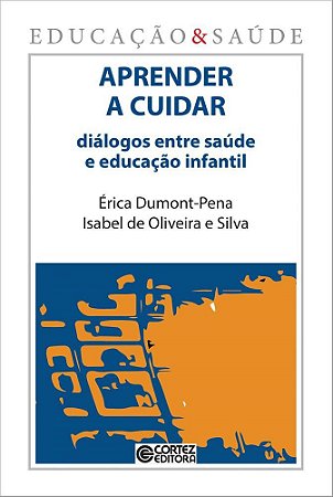 Livro Aprender a Cuidar: Dialogos entre Saude e Educacao Infantil - Pena/silva