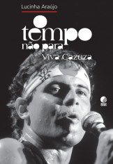 Livro Tempo Nao Para, o - Viva Cazuza - Araujo