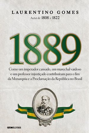 Livro 1889 Como Um Imperador Cansado, Um Marechal Vaidoso e Um Professor Injusto