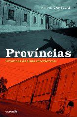 Livro Provincias - Cronicas da Alma Interiorana - Canellas