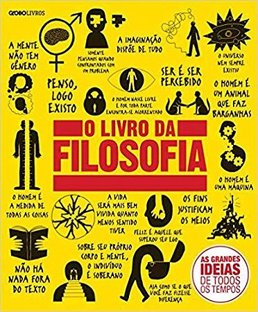 da Filosofia, o - as Grandes Ideias de Todos os Tempos - Globo Livros