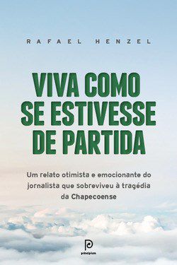 Livro Viva Como se Estivesse de Partida - Um Relato Otimista e Emocionante do Jor - Henzel