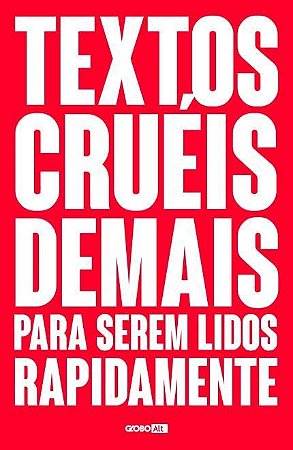Livro Textos Cruéis Demais para Serem Lidos Rapidamente