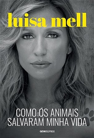 Livro Como os Animais Salvaram Minha Vida - Mell - Globo