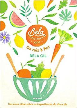 Livro Bela Cozinha - da Raiz a Flor - Gil