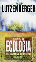 Livro Manual de Ecologia - do Jardim ao Poder - Vol.1 - Lutzenberger