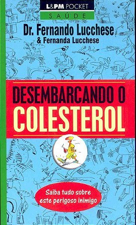Livro Desembarcando o Colesterol - Saiba Tudo sobre Este Perigoso Inimigo - Lucchese