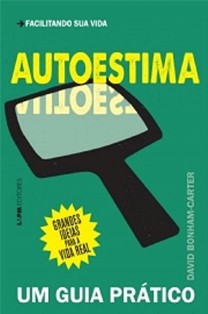 Livro Autoestima: Um Guia Prático - Grandes Idéias para a Vida Real -  LPM