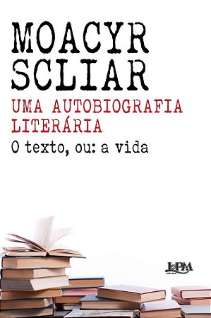 Livro Autobiografia Literaria, Uma: o Texto, Ou: a Vida - Scliar