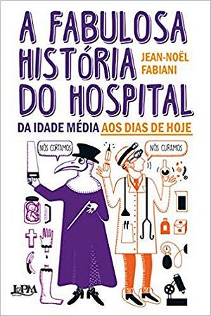 Livro Fabulosa História do Hospital - Fabiani - LPM