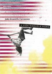 Livro A Vida Naquela Hora Carrascoza