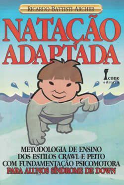 Livro Natacao Adaptada - Metodologia de Ensino para Alunos com Sindrome de Down - Archer
