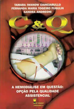 Livro C & Q - a Hemodialise em Questao - Opcao Pela Qualidade Assistencial - Cianciarullo/fugulin