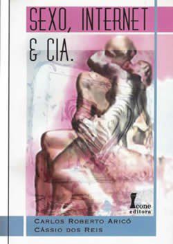 Livro Sexo, Internet e Cia - Arico/reis