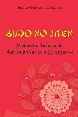 Livro Budo No Jiten - Dicionario Tecnico de Artes Marciais Japonesas - Soares