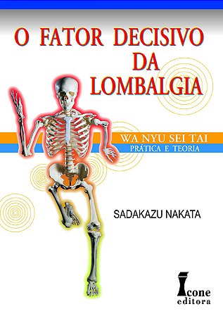 Livro Fator Decisivo da Lombalgia, o - Pratica e Teoria - Nakata