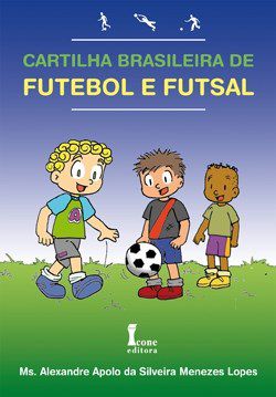 Livro Cartilha Brasileira de Futebol e Futsal - Lopes