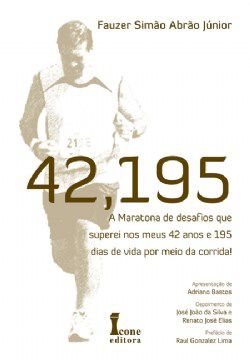 Livro 42,195 : A Maratona de Desafios Que Superei Nos Meus 42 Anos e 195 Dias
