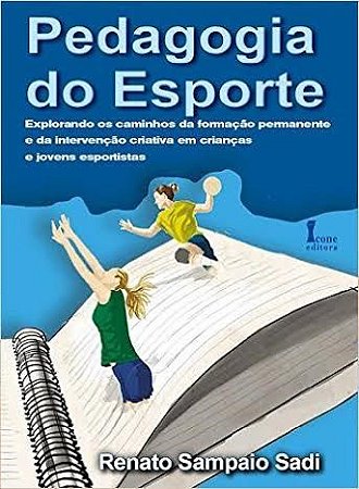 Livro Pedagogia do Esporte: Explorando os Caminhos da Formacao Permanente e da In - Sadi